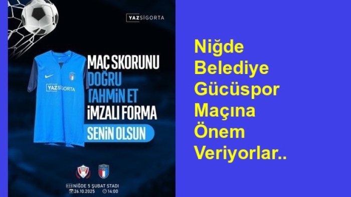 Niğde Belediye Gücüspor  Maçına Önem Veriyorlar..