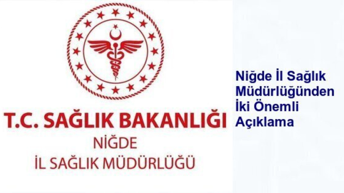 Niğde İl Sağlık Müdürlüğünden 2 Önemli Açıklama..