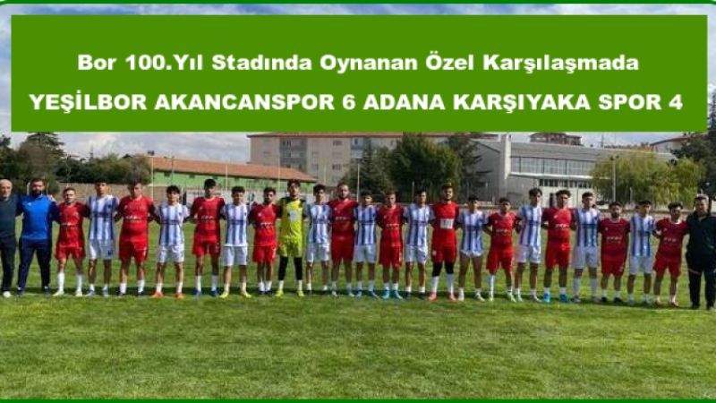 Yeşil Bor Akancanspor Güçlü Rakibi Adana Karşıyaka Spor'a Karşı Maçı 6-4 Kazandı