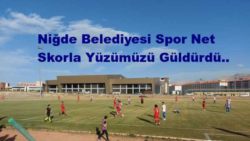 Niğde Belediyesi Spor Homurlu 1951 Spor'u  Net Skorla Uğurladı..