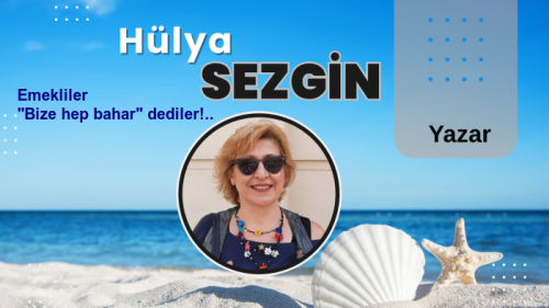 Emekliler "Bize hep bahar" dediler!..