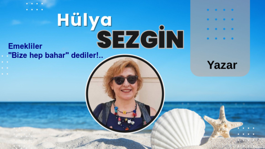 Emekliler "Bize hep bahar" dediler!..