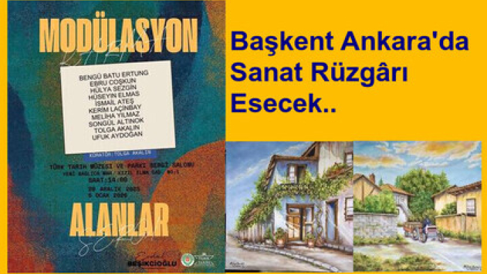 Yazarımız Hülya Sezgin'in de Katılacağı Başkent'te Sanat Esintisi..