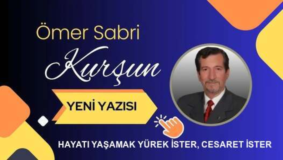 HAYATI YAŞAMAK YÜREK İSTER, CESARET İSTER