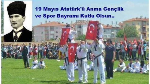 19 Mayıs Atatürk'ü Anma  Gençlik ve Spor Bayramı Kutlanıyor..