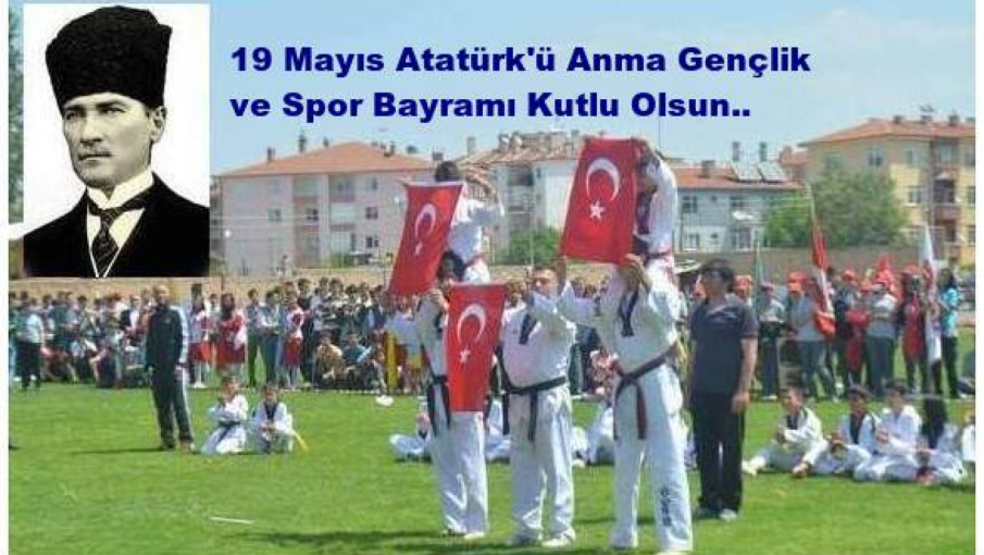19 Mayıs Atatürk'ü Anma  Gençlik ve Spor Bayramı Kutlanıyor..